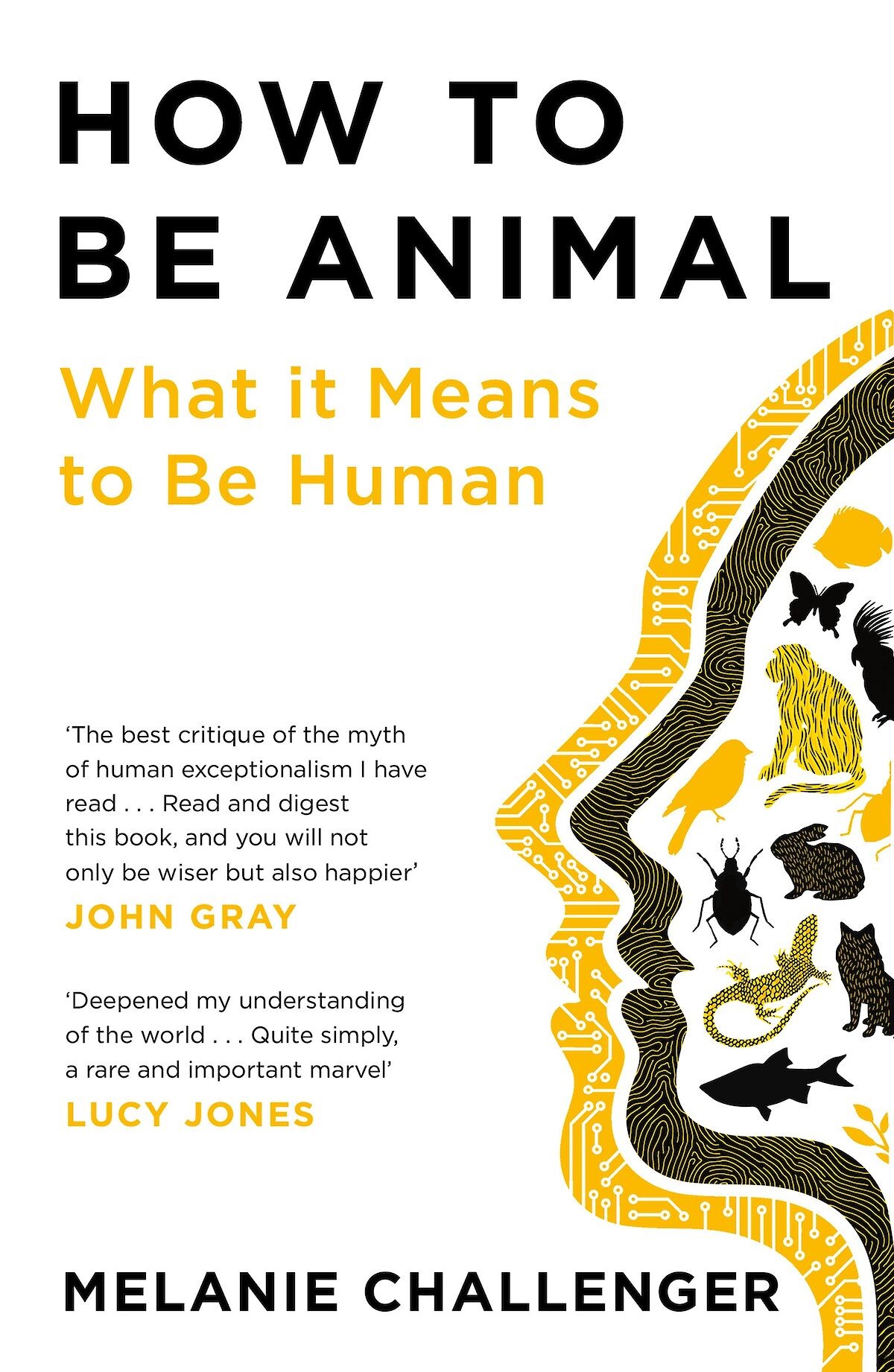 Melanie Challenger - How to be Animal: A new history of what it means to be human