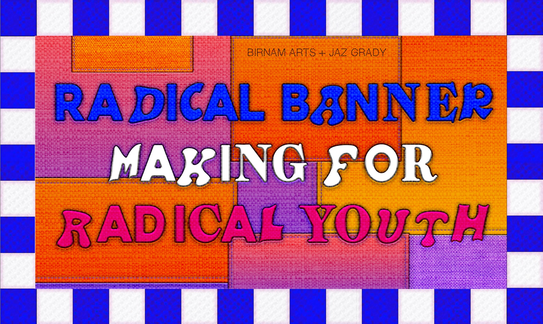 Jaz Grady Radical Banner Making